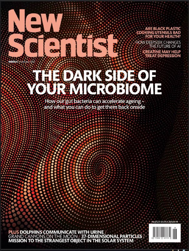 New Scientist-8.02.2025⚠️中国公司DeepSeek的AI模型引发行业震动；研究表明肠道微生物群在衰老过程中作用关键；小行星2024 YR4有一定概率撞击地球，全球已启动防御响应；量子实验用37维光测试量子悖论，揭示量子物理非经典特性；UFO话题引发关注，主流化的UFO信仰侵蚀证据标准，可能滋生阴谋论，影响社会认知；研究发现Creatine可辅助治疗抑郁症，且副作用小...📌Download            #新科学家